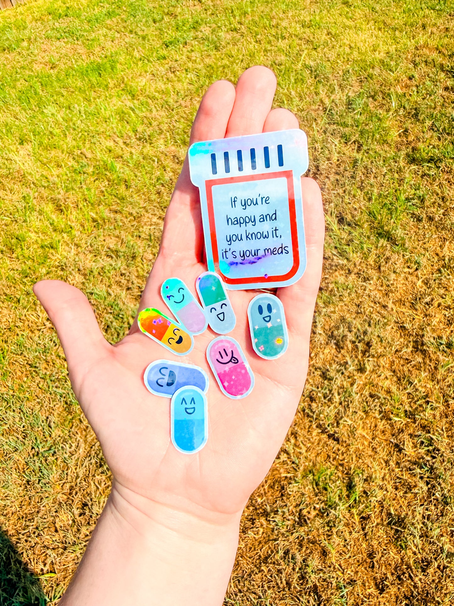 If you're Happy it's your Meds holographic sticker pack