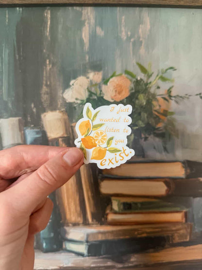 I just wanted to listen to you exist sticker | Problematic Summer Romance | Officially licensed by Ali Hazelwood